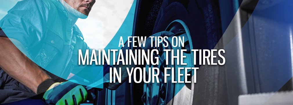 A Few Tips on Maintaining the Tires in Your Fleet