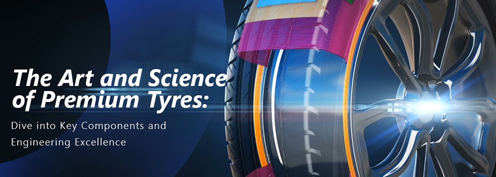 The Art and Science of Premium Tyres Dive into Key Components and Engineering Excellence