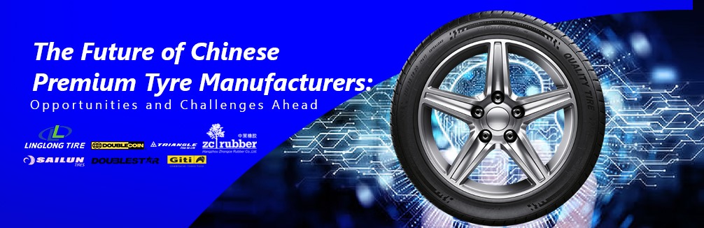 The Future of Chinese Premium Tyre