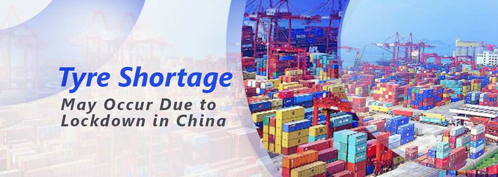 Tyre Shortage May Occur Due to Lockdown in China