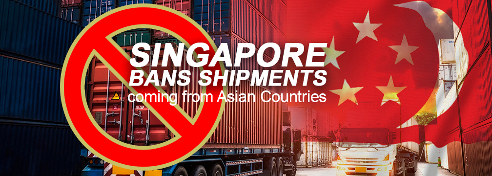 Singapore Bans Shipments coming from Asian Countries