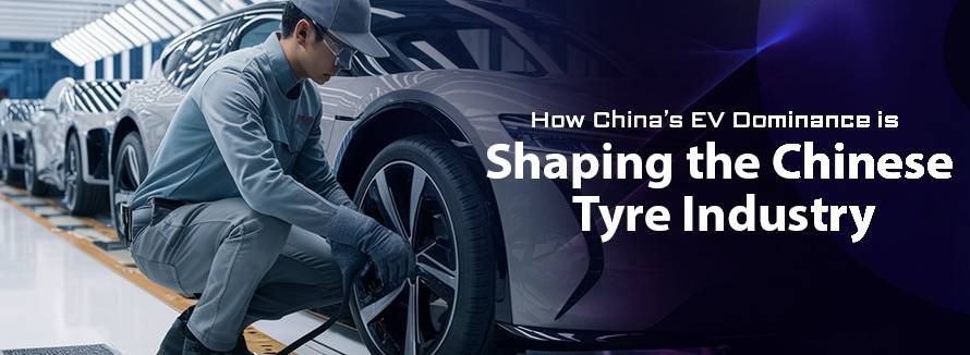 How China’s EV Dominance is Shaping the Chinese Tyre Industry