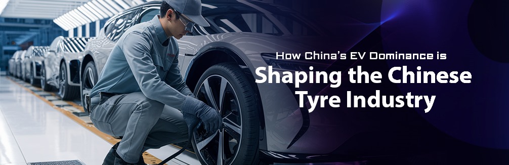 How China’s EV Dominance is Shaping the Chinese Tyre Industry