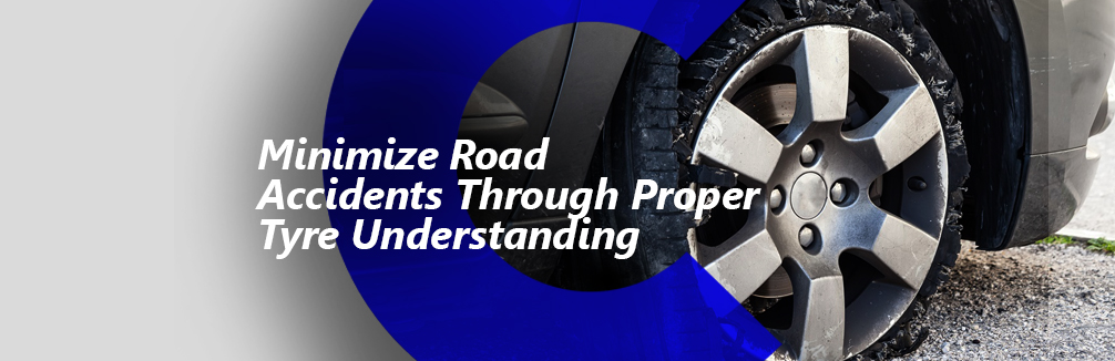 Minimize Road Accidents Through Proper Tyre Understanding