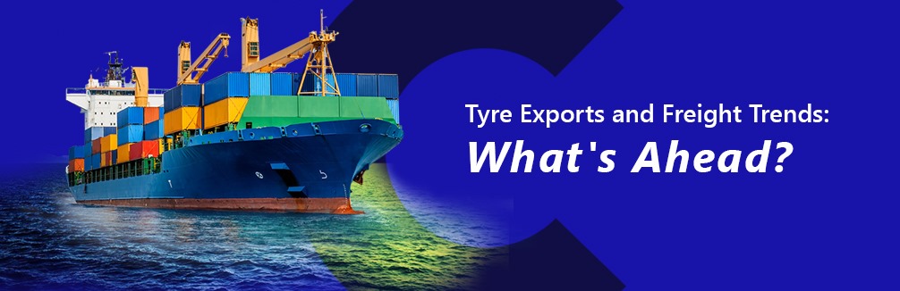 Tyre Exports and Freight Trends What's Ahead