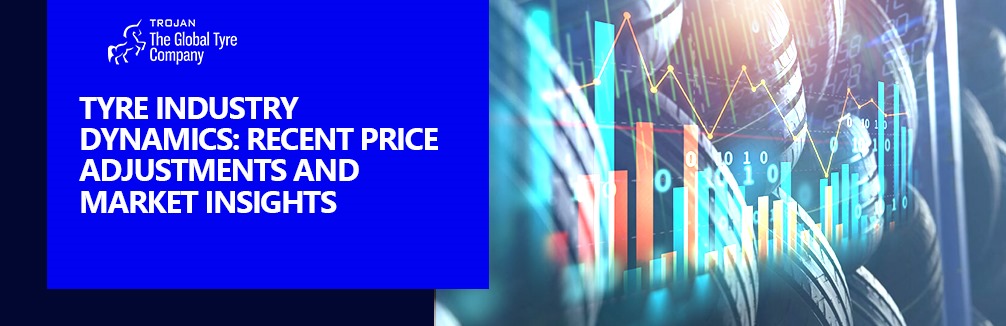 Tyre Tire Industry Dynamics Recent Price Adjustments and Market Insights