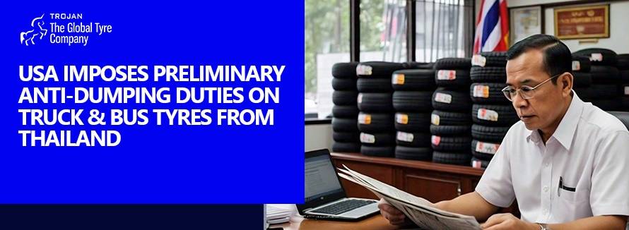 USA Imposes Preliminary Anti Dumping Duties on Truck Bus Tyres from Thailand