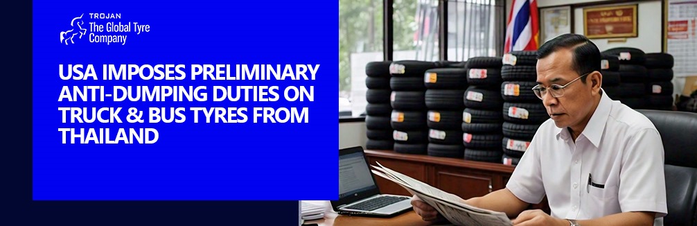 USA Imposes Preliminary Anti Dumping Duties on Truck Bus Tyres from Thailand