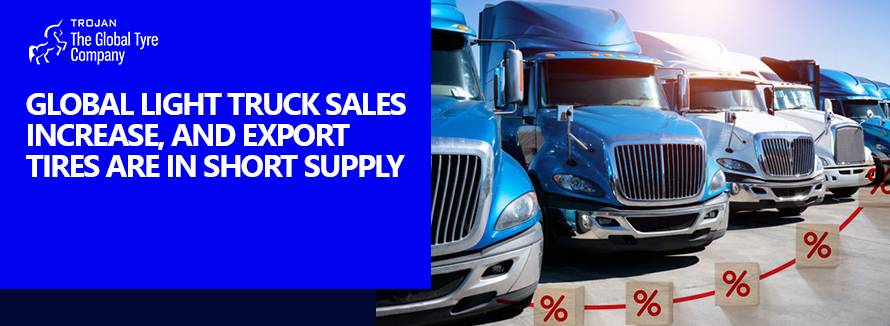 Global Light Truck Sales Increase and Export Tyres