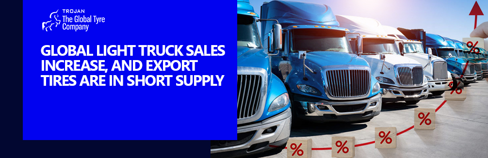 Global Light Truck Sales Increase and Export Tyres