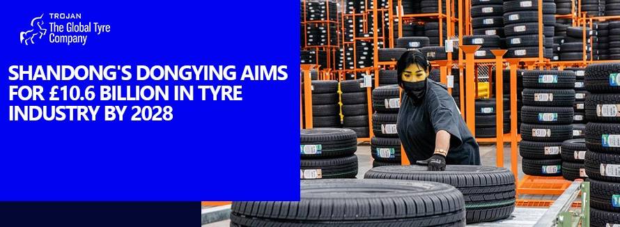 Shandong's Dongying Aims for £10.6 Billion in Tyre Industry by 2028