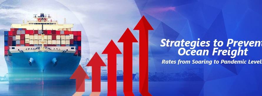 Strategies to Prevent Ocean Freight Rates from Soaring to Pandemic Levels