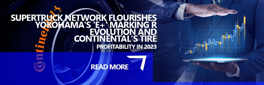 SuperTruck Network Flourishes, Yokohama's 'E+' Marking Revolution, and Continental's Tire Profitability