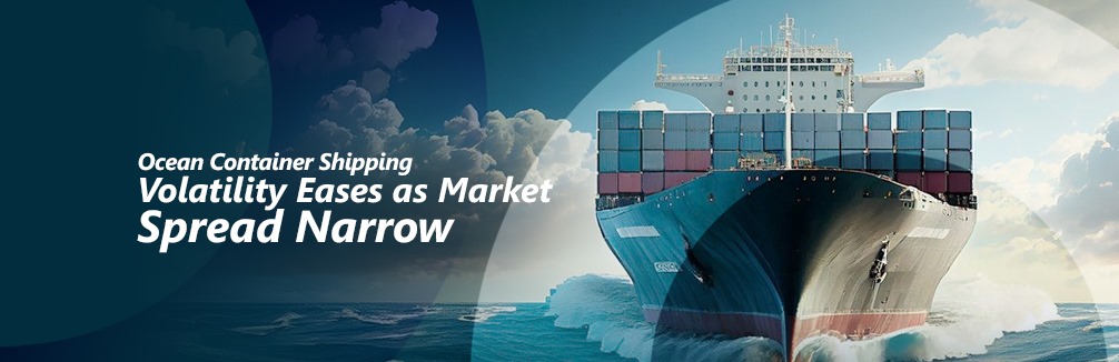 Ocean Container Shipping Volatility Eases as Market Spread Narrow