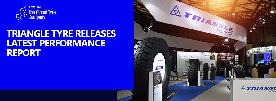 TRIANGLE TYRE RELEASES LATEST PERFORMANCE REPORT