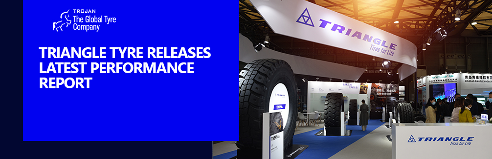TRIANGLE TYRE RELEASES LATEST PERFORMANCE REPORT