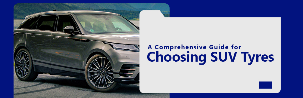 comprehensive Guide for Choosing SUV Tyres