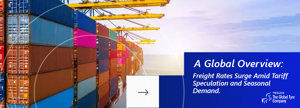 Freight Rates Surge Amid Tariff Speculation and Seasonal Demand A Global Overview