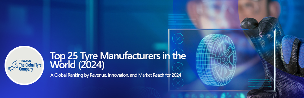 Top 25 Tyre Manufacturers in the World