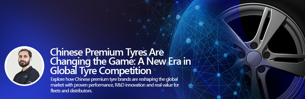 Chinese premium tyres leading global tyre competition